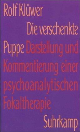 Die verschenkte Puppe: Darstellung und Kommentierung einer psychoanalytischen Fokaltherapie