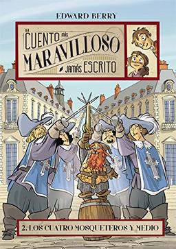 Los cuatro mosqueteros y medio (El cuento más maravilloso jamás escrito, Band 2)