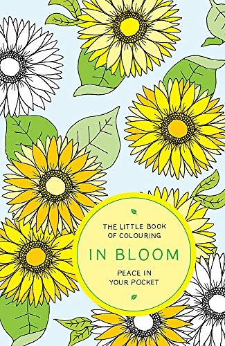 The Little Book of Colouring: In Bloom: Peace in Your Pocket