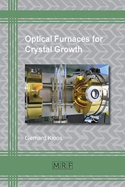 Optical Furnaces for Crystal Growth (Materials Research Foundations, Band 9)