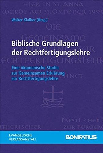 Biblische Grundlagen in der Rechtfertigungslehre: Eine ökumenische Studie zur Gemeinsamen Erklärung zur Rechtfertigungslehre