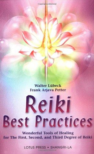 Reiki Best Practices: Wonderful Tools of Healing: Wonderful Tools for Healing for the First, Second and Third Degree of Reiki (Shangri-La)