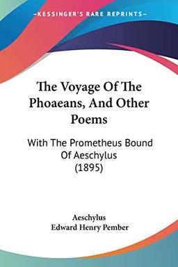 The Voyage Of The Phoaeans, And Other Poems: With The Prometheus Bound Of Aeschylus (1895)