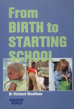 From Birth to Starting School: Child Development for Nursery Nurses