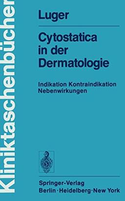 Cytostatica in der Dermatologie: Indikation Kontraindikation Nebenwirkungen (Kliniktaschenbücher)