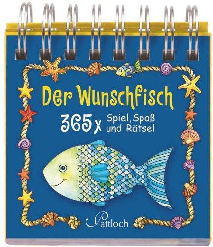 Der Wunschfisch: 365 x Spiel, Spaß & Rätsel