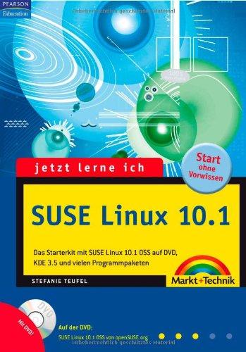 Jetzt lerne ich SUSE Linux 10.1 - Mit SUSE Linux 10.1 OSS auf DVD.: Das Starter-Kit zu SUSE Linux 10.1/SUSE Linux 10.1 OSS, KDE 3.5 und vielen Programmpaketen