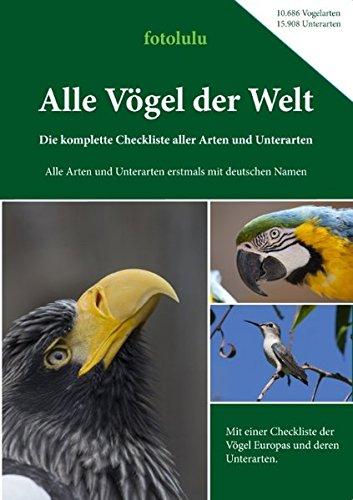 Alle Vögel der Welt: Die komplette Checkliste aller Arten und Unterarten