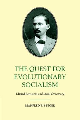 Quest for Evolutionary Socialism: Eduard Bernstein and Social Democracy