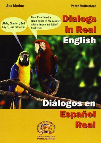 Dialogs in real English = Diálogos en Español real (Bilingual Parallel Texts Spanish-english; English-spanish)