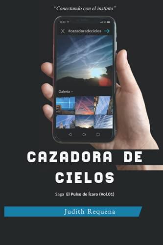 Cazadora de cielos: Conectando con el instinto (El Pulso de Ícaro, Band 1)