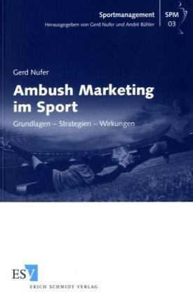 Ambush Marketing im Sport: Grundlagen - Strategien - Wirkungen