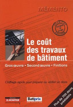 Le coût des travaux de bâtiment. Vol. 1. Gros oeuvre, second oeuvre, finitions : chiffrage rapide pour préparer ou vérifier un devis