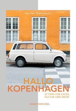 Hallo Kopenhagen: 27 Tipps für Cafés, Kultur und mehr (Hallo-Bücher)