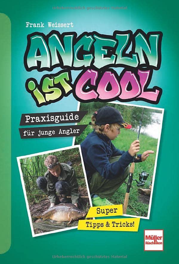 Angeln ist cool: Praxisguide für junge Angler