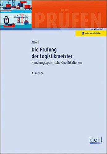 Die Prüfung der Logistikmeister: Handlungsspezifische Qualifikationen. (Prüfungsbücher für Betriebswirte und Meister)