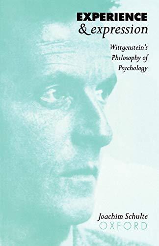 Experience and Expression: Wittgenstein's Philosophy of Psychology