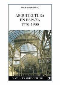 Arquitectura en España, 1770-1900 (Manuales Arte Cátedra)