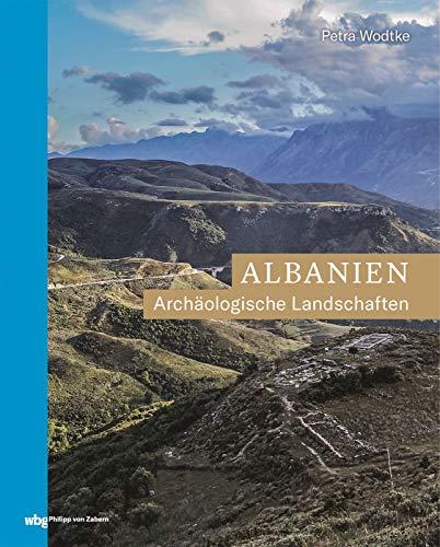 Albanien: Archäologische Landschaften (Zaberns Bildbände zur Archäologie)