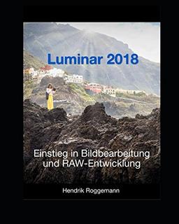 Luminar 2018 – Einstieg in die Bildbearbeitung und RAW-Entwicklung