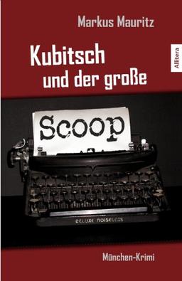 Kubitsch und der große Scoop: München-Krimi