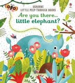 Are You There Little Elephant? (Little Peep-Through Books)