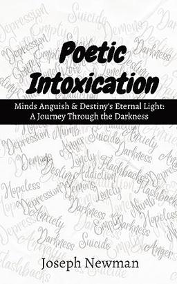 Poetic Intoxication: Minds Anguish & Destiny's Eternal Light: A Journey Through the Darkness