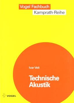 Technische Akustik: Grundlagen der physikalischen, physiologischen und Elektroakustik