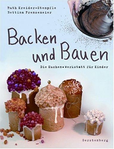 Backen und Bauen. Die Kuchen-Werkstatt für Kinder