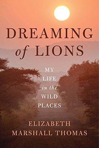 Dreaming of Lions: My Life in the Wild Places