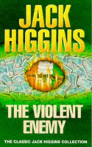 The Violent Enemy (Classic Jack Higgins Collection)