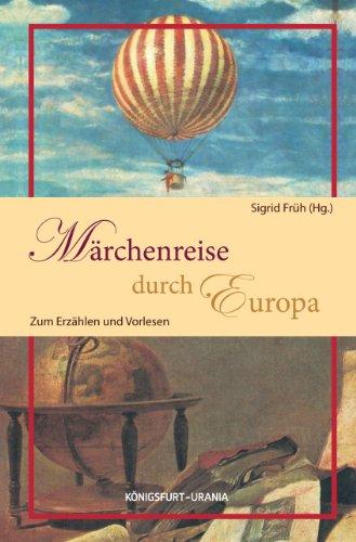 Märchenreise durch Europa: Zum Erzählen und Vorlesen