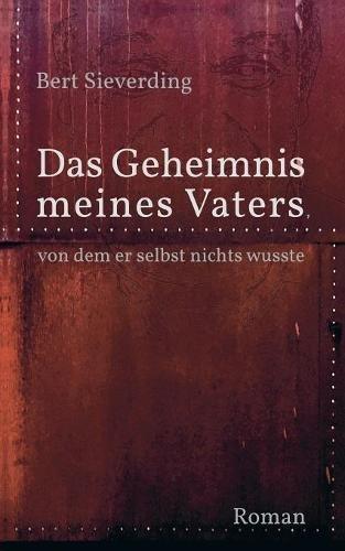 Das Geheimnis meines Vaters, von dem er selbst nichts wusste