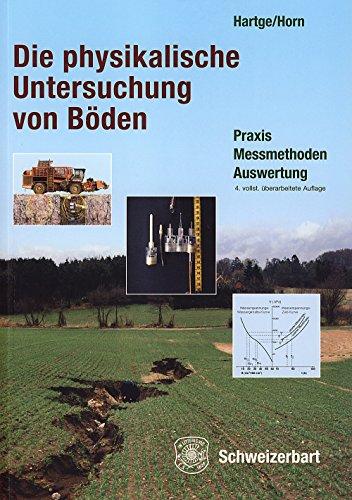 Die physikalische Untersuchung von Böden: Praxis Messmethoden Auswertung