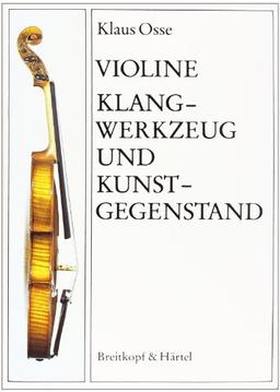 Violine - Klangwerkzeug und Kunstgegenstand - Ein Leitfaden für Spieler und Liebhaber von Streichinstrumenten (BV 204)