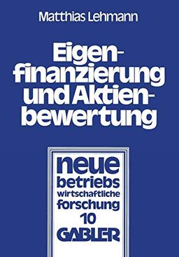 Eigenfinanzierung Und Aktienbewertung (Neue Betriebswirtschaftliche Forschung) (German Edition): Der Einfluß des Steuersystems, der Ankündigung einer ... forschung (nbf), 10, Band 10)