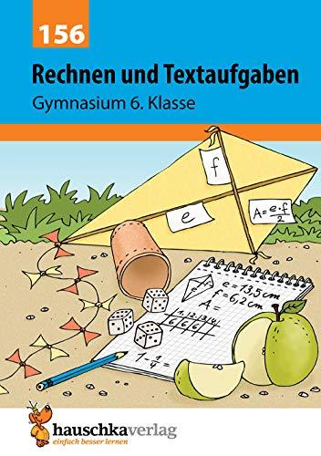 Rechnen und Textaufgaben - Gymnasium 6. Klasse (Mathematik: Textaufgaben/Sachaufgaben, Band 156)