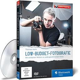 Der große Fotokurs: Low-Budget-Fotografie: Mit einfachen Mitteln zu außergewöhnlichen Fotos