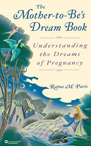 The Mother-to-Be's Dream Book: Understanding the Dreams of Pregnancy