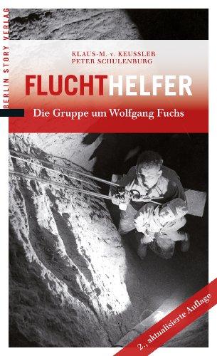 Fluchthelfer: Die Gruppe um Wolfgang Fuchs