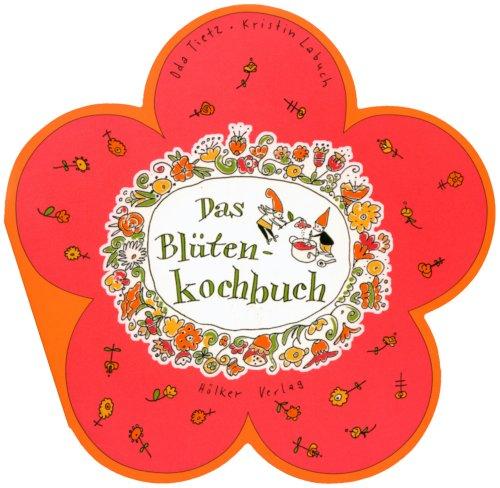 Das Blüten-Kochbuch