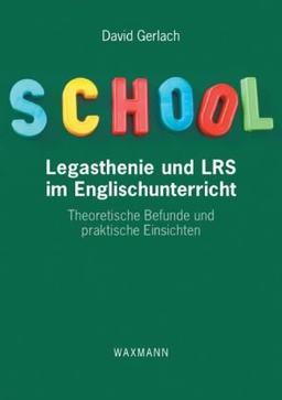 Legasthenie und LRS im Englischunterricht: Theoretische Befunde und praktische Einsichten