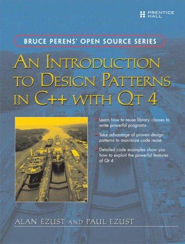 An Introduction to Design Patterns in C++ with Qt 4 (Bruce Perens' Open Source)