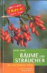 Bäume und Sträucher: Mit Schnellbestimm-System. Sonderteil: Früchte, Knospen, Rinden