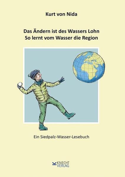 Das Ändern ist des Wassers Lohn. So lernt vom Wasser die Region: Ein Siedpalz-Wasser-Lesebuch