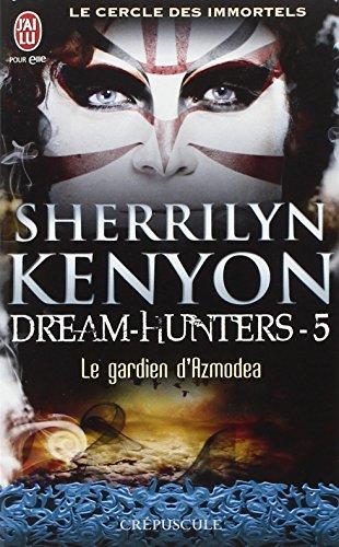 Le cercle des immortels. Dream hunters. Vol. 5. Le gardien d'Azmodea