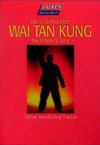 Die 12 Übungen des Wai Tan Kung: Das andere Qi Gong (Falken Taschenbücher)