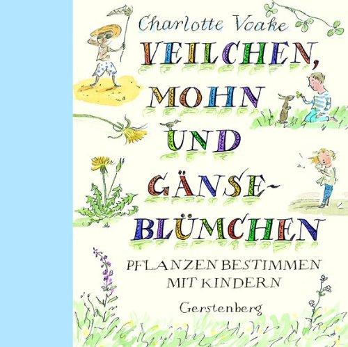 Veilchen, Mohn und Gänseblümchen: Pflanzen bestimmen mit Kindern