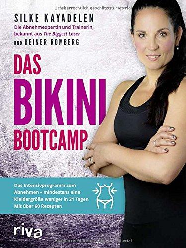 Das Bikini-Bootcamp: Das Intensivprogramm zum Abnehmen - mindestens eine Kleidergröße wenigerin 21 Tagen