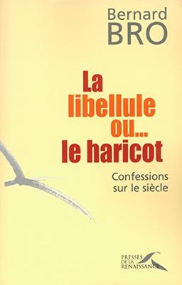 La libellule ou... le haricot : confessions sur le siècle